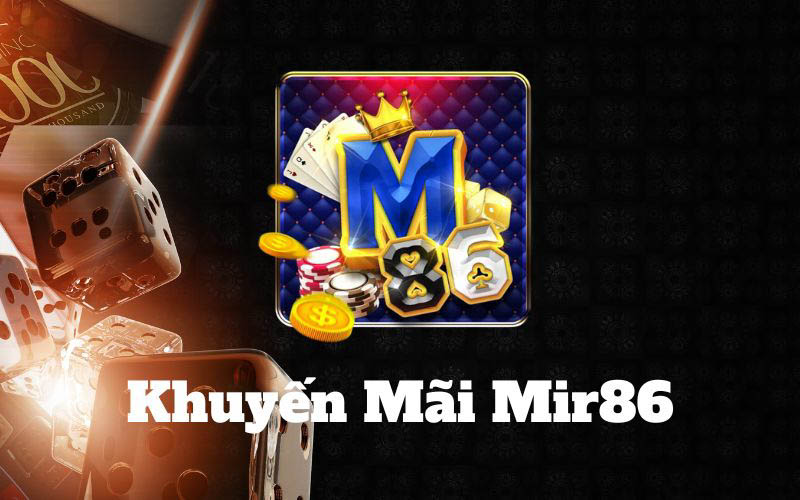 Khuyến mãi Mir86 siêu HOT